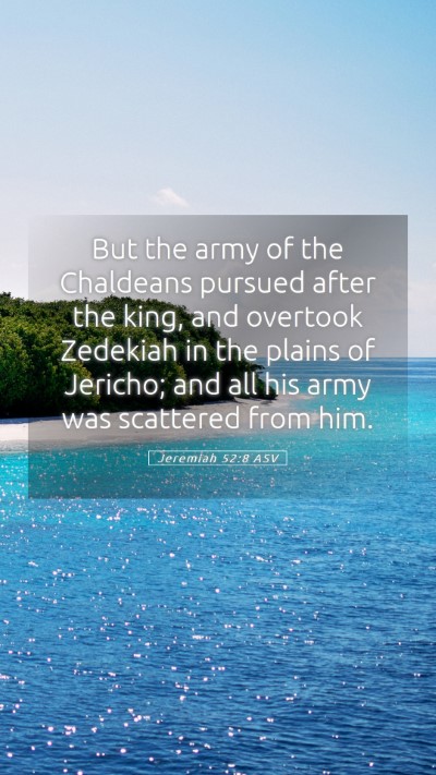 Picture 05 - Jeremiah 52:8 ASV Mobile Phone Wallpaper - But the army of the Chaldeans pursued after the - Mobile Bible Verse Wallpaper