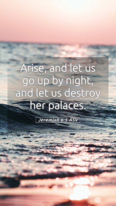 Picture 05 - Jeremiah 6:5 ASV Mobile Phone Wallpaper - Arise, and let us go up by night, and let us - Mobile Bible Verse Wallpaper