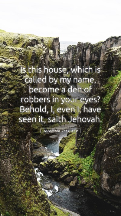 Picture 05 - Jeremiah 7:11 ASV Mobile Phone Wallpaper - Is this house, which is called by my name, become - Mobile Bible Verse Wallpaper
