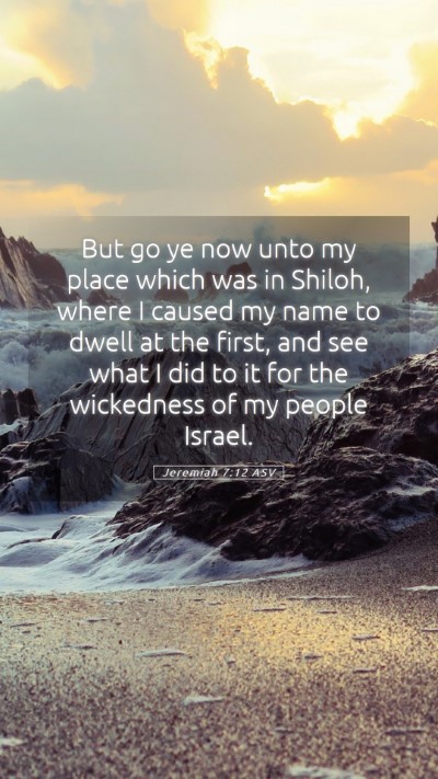 Picture 05 - Jeremiah 7:12 ASV Mobile Phone Wallpaper - But go ye now unto my place which was in Shiloh, - Mobile Bible Verse Wallpaper