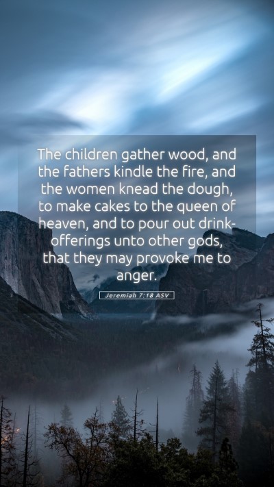 Picture 05 - Jeremiah 7:18 ASV Mobile Phone Wallpaper - The children gather wood, and the fathers kindle - Mobile Bible Verse Wallpaper
