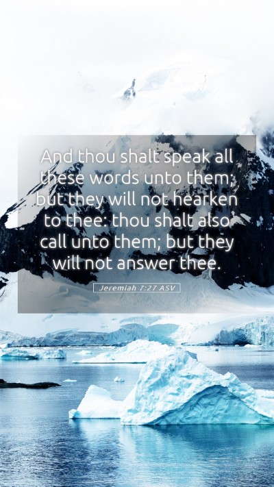 Picture 05 - Jeremiah 7:27 ASV Mobile Phone Wallpaper - And thou shalt speak all these words unto them; - Mobile Bible Verse Wallpaper