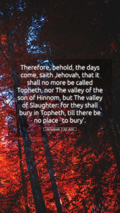 Picture 05 - Jeremiah 7:32 ASV Mobile Phone Wallpaper - Therefore, behold, the days come, saith Jehovah, - Mobile Bible Verse Wallpaper