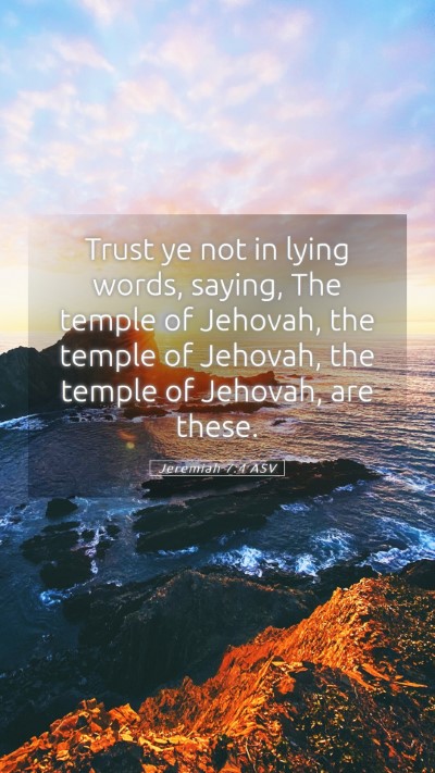 Picture 05 - Jeremiah 7:4 ASV Mobile Phone Wallpaper - Trust ye not in lying words, saying, The temple - Mobile Bible Verse Wallpaper
