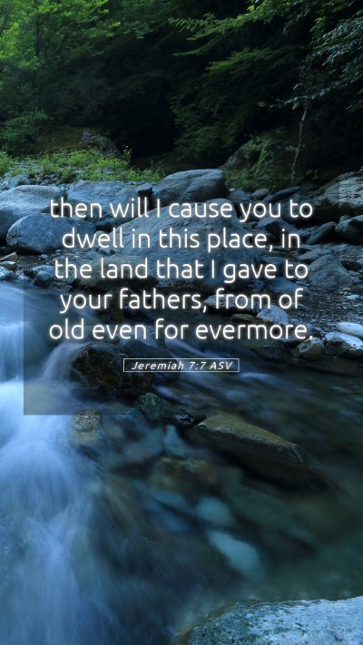 Picture 05 - Jeremiah 7:7 ASV Mobile Phone Wallpaper - then will I cause you to dwell in this place, in - Mobile Bible Verse Wallpaper