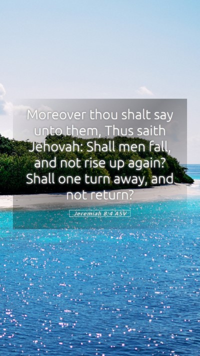 Picture 05 - Jeremiah 8:4 ASV Mobile Phone Wallpaper - Moreover thou shalt say unto them, Thus saith - Mobile Bible Verse Wallpaper