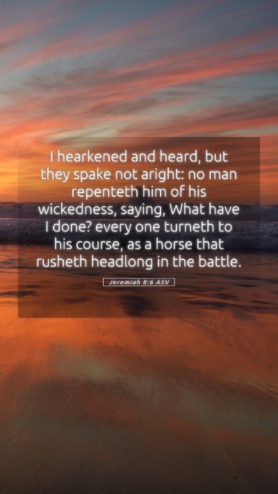 Picture 05 - Jeremiah 8:6 ASV Mobile Phone Wallpaper - I hearkened and heard, but they spake not aright: - Mobile Bible Verse Wallpaper