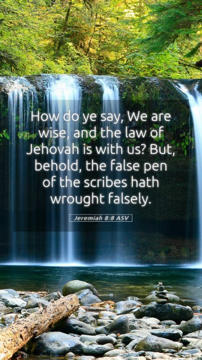 Picture 05 - Jeremiah 8:8 ASV Mobile Phone Wallpaper - How do ye say, We are wise, and the law of - Mobile Bible Verse Wallpaper
