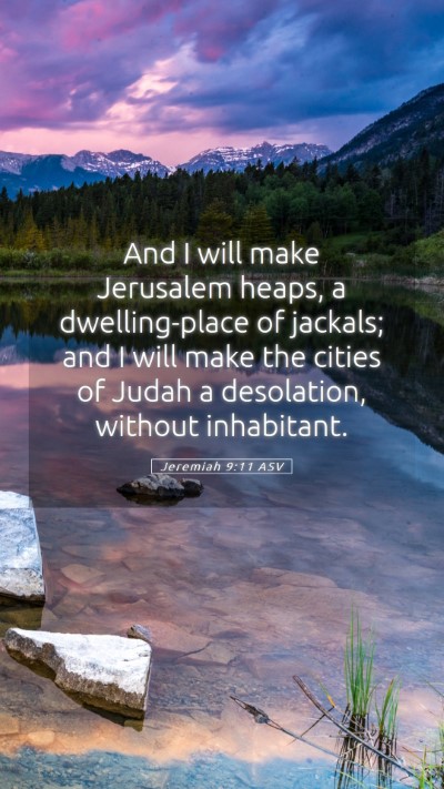 Picture 05 - Jeremiah 9:11 ASV Mobile Phone Wallpaper - And I will make Jerusalem heaps, a dwelling-place - Mobile Bible Verse Wallpaper