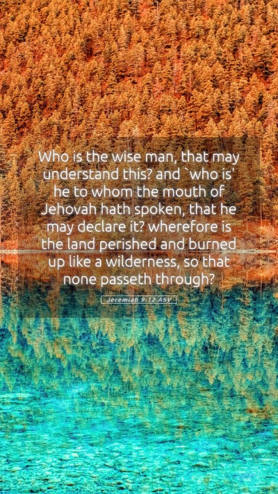 Picture 05 - Jeremiah 9:12 ASV Mobile Phone Wallpaper - Who is the wise man, that may understand this? - Mobile Bible Verse Wallpaper