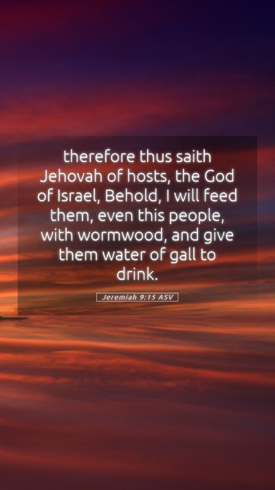 Picture 05 - Jeremiah 9:15 ASV Mobile Phone Wallpaper - therefore thus saith Jehovah of hosts, the God of - Mobile Bible Verse Wallpaper