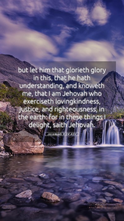 Picture 05 - Jeremiah 9:24 ASV Mobile Phone Wallpaper - but let him that glorieth glory in this, that he - Mobile Bible Verse Wallpaper