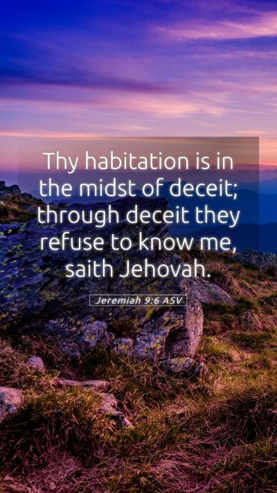 Picture 05 - Jeremiah 9:6 ASV Mobile Phone Wallpaper - Thy habitation is in the midst of deceit; through - Mobile Bible Verse Wallpaper
