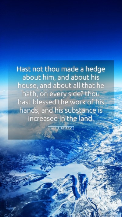Picture 05 - Job 1:10 ASV Mobile Phone Wallpaper - Hast not thou made a hedge about him, and about - Mobile Bible Verse Wallpaper