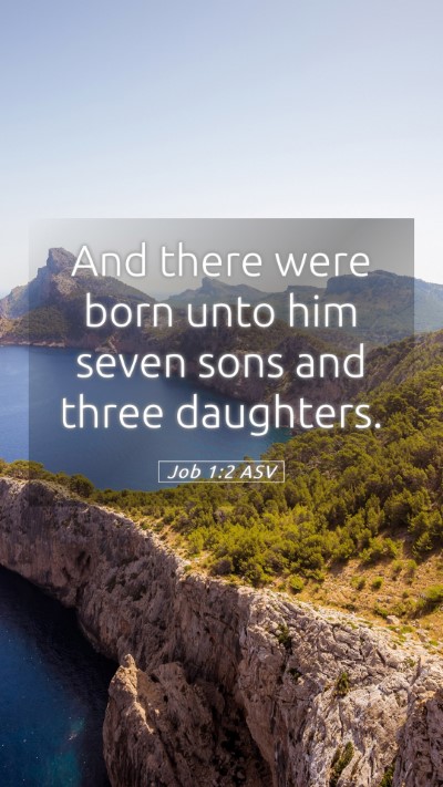 Picture 05 - Job 1:2 ASV Mobile Phone Wallpaper - And there were born unto him seven sons and three - Mobile Bible Verse Wallpaper