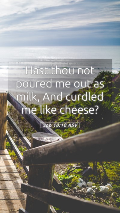 Picture 05 - Job 10:10 ASV Mobile Phone Wallpaper - Hast thou not poured me out as milk, And curdled - Mobile Bible Verse Wallpaper