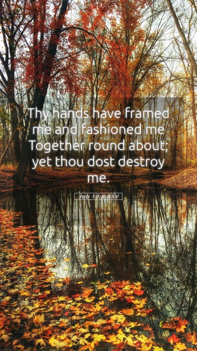 Picture 05 - Job 10:8 ASV Mobile Phone Wallpaper - Thy hands have framed me and fashioned me - Mobile Bible Verse Wallpaper