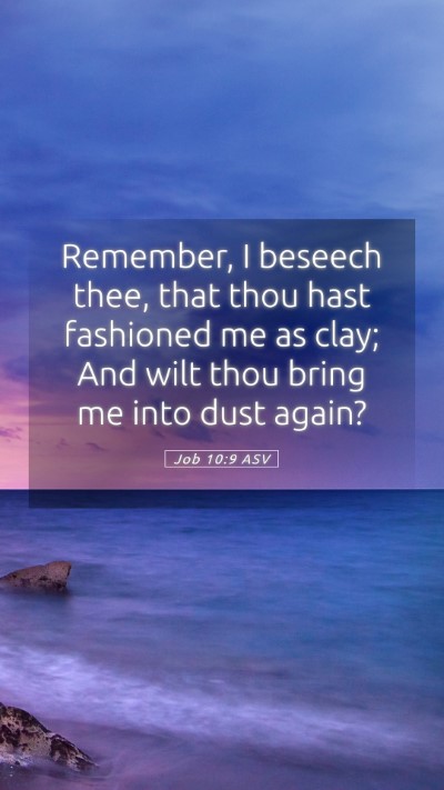 Picture 05 - Job 10:9 ASV Mobile Phone Wallpaper - Remember, I beseech thee, that thou hast - Mobile Bible Verse Wallpaper