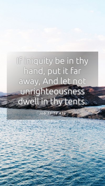 Picture 05 - Job 11:14 ASV Mobile Phone Wallpaper - If iniquity be in thy hand, put it far away, And - Mobile Bible Verse Wallpaper