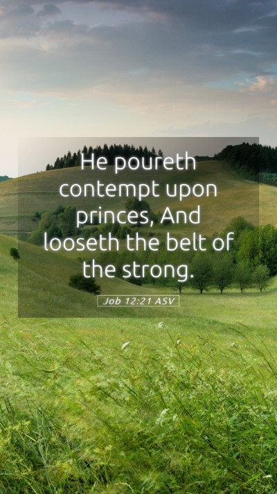 Picture 05 - Job 12:21 ASV Mobile Phone Wallpaper - He poureth contempt upon princes, And looseth the - Mobile Bible Verse Wallpaper