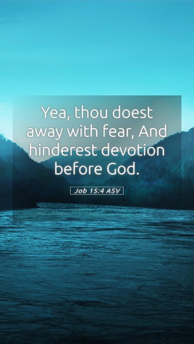 Picture 05 - Job 15:4 ASV Mobile Phone Wallpaper - Yea, thou doest away with fear, And hinderest - Mobile Bible Verse Wallpaper