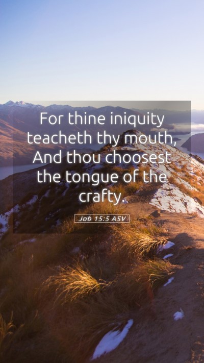 Picture 05 - Job 15:5 ASV Mobile Phone Wallpaper - For thine iniquity teacheth thy mouth, And thou - Mobile Bible Verse Wallpaper