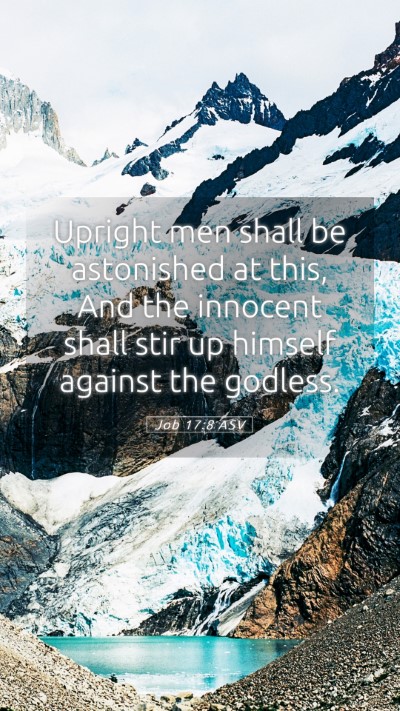 Picture 05 - Job 17:8 ASV Mobile Phone Wallpaper - Upright men shall be astonished at this, And the - Mobile Bible Verse Wallpaper