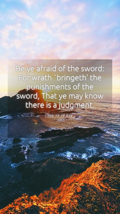 Picture 05 - Job 19:29 ASV Mobile Phone Wallpaper - Be ye afraid of the sword: For wrath `bringeth' - Mobile Bible Verse Wallpaper
