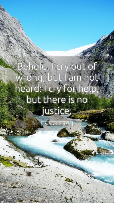 Picture 05 - Job 19:7 ASV Mobile Phone Wallpaper - Behold, I cry out of wrong, but I am not heard: I - Mobile Bible Verse Wallpaper