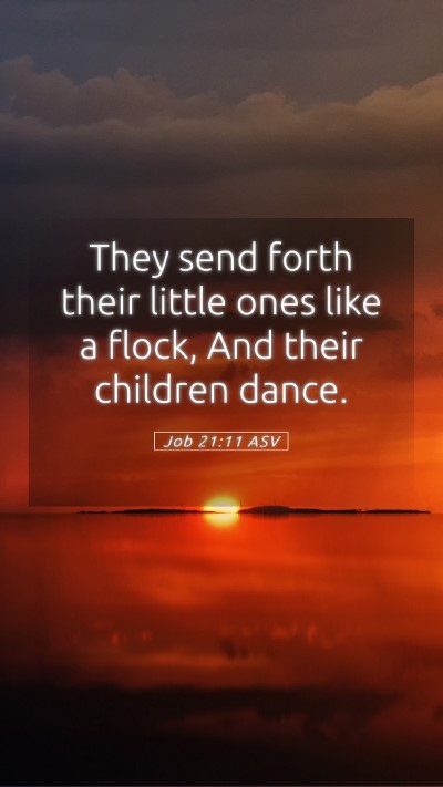 Picture 05 - Job 21:11 ASV Mobile Phone Wallpaper - They send forth their little ones like a flock, - Mobile Bible Verse Wallpaper