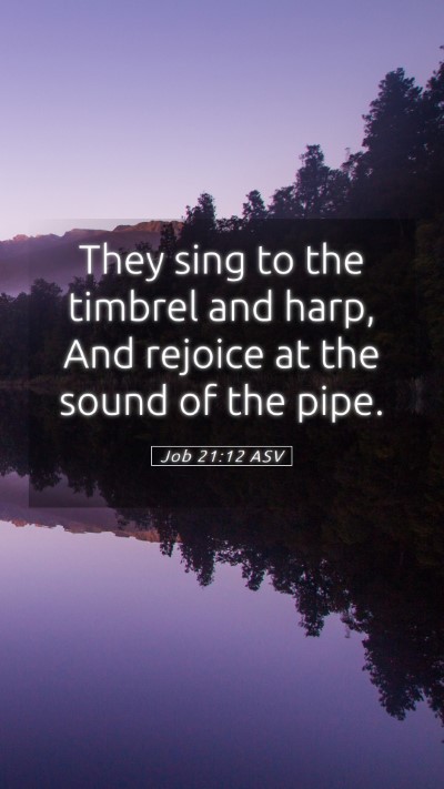 Picture 05 - Job 21:12 ASV Mobile Phone Wallpaper - They sing to the timbrel and harp, And rejoice at - Mobile Bible Verse Wallpaper