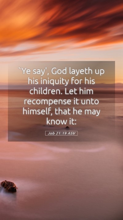 Picture 05 - Job 21:19 ASV Mobile Phone Wallpaper - `Ye say', God layeth up his iniquity for his - Mobile Bible Verse Wallpaper