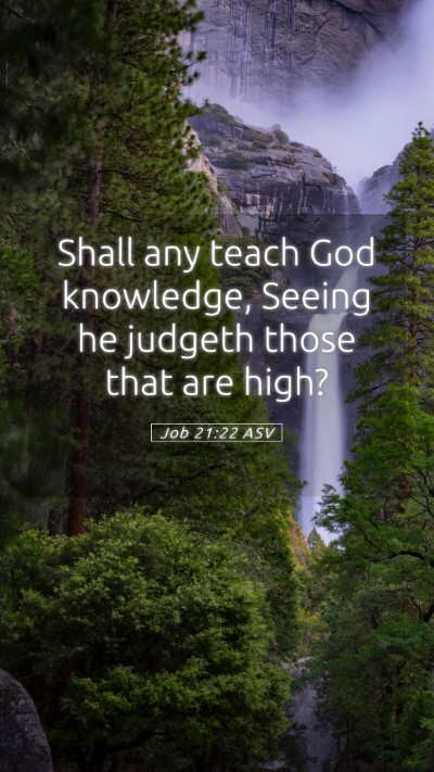Picture 05 - Job 21:22 ASV Mobile Phone Wallpaper - Shall any teach God knowledge, Seeing he judgeth - Mobile Bible Verse Wallpaper