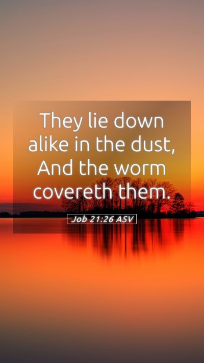 Picture 05 - Job 21:26 ASV Mobile Phone Wallpaper - They lie down alike in the dust, And the worm - Mobile Bible Verse Wallpaper