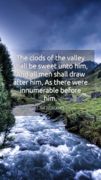 Picture 05 - Job 21:33 ASV Mobile Phone Wallpaper - The clods of the valley shall be sweet unto him, - Mobile Bible Verse Wallpaper