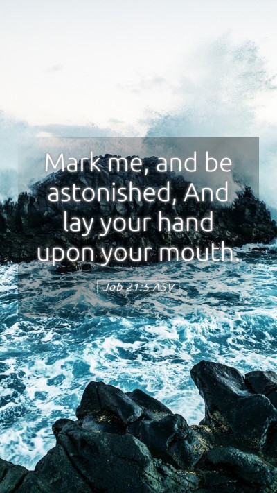 Picture 05 - Job 21:5 ASV Mobile Phone Wallpaper - Mark me, and be astonished, And lay your hand - Mobile Bible Verse Wallpaper