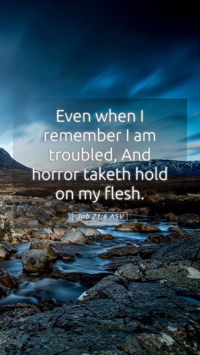 Picture 05 - Job 21:6 ASV Mobile Phone Wallpaper - Even when I remember I am troubled, And horror - Mobile Bible Verse Wallpaper