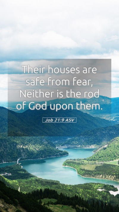 Picture 05 - Job 21:9 ASV Mobile Phone Wallpaper - Their houses are safe from fear, Neither is the - Mobile Bible Verse Wallpaper
