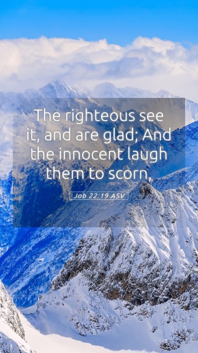Picture 05 - Job 22:19 ASV Mobile Phone Wallpaper - The righteous see it, and are glad; And the - Mobile Bible Verse Wallpaper