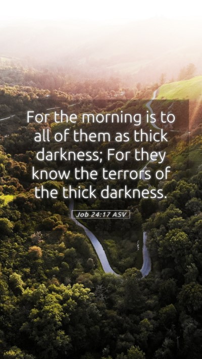 Picture 05 - Job 24:17 ASV Mobile Phone Wallpaper - For the morning is to all of them as thick - Mobile Bible Verse Wallpaper
