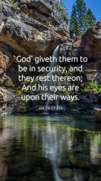 Picture 05 - Job 24:23 ASV Mobile Phone Wallpaper - `God' giveth them to be in security, and they - Mobile Bible Verse Wallpaper