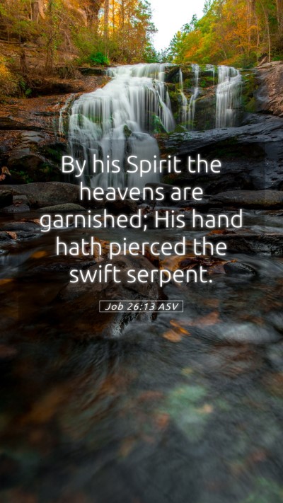 Picture 05 - Job 26:13 ASV Mobile Phone Wallpaper - By his Spirit the heavens are garnished; His hand - Mobile Bible Verse Wallpaper