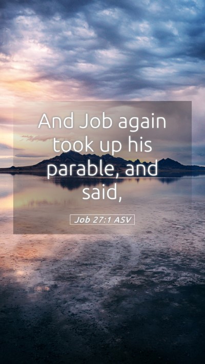 Picture 05 - Job 27:1 ASV Mobile Phone Wallpaper - And Job again took up his parable, and - Mobile Bible Verse Wallpaper