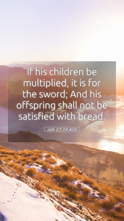 Picture 05 - Job 27:14 ASV Mobile Phone Wallpaper - If his children be multiplied, it is for the - Mobile Bible Verse Wallpaper