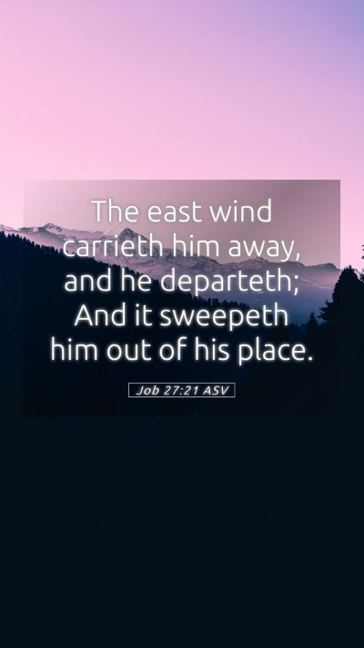 Picture 05 - Job 27:21 ASV Mobile Phone Wallpaper - The east wind carrieth him away, and he - Mobile Bible Verse Wallpaper
