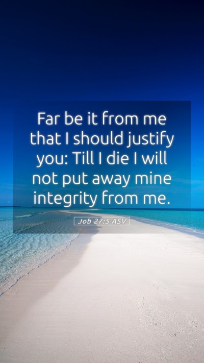 Picture 05 - Job 27:5 ASV Mobile Phone Wallpaper - Far be it from me that I should justify you: Till - Mobile Bible Verse Wallpaper