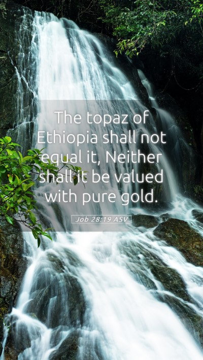 Picture 05 - Job 28:19 ASV Mobile Phone Wallpaper - The topaz of Ethiopia shall not equal it, Neither - Mobile Bible Verse Wallpaper