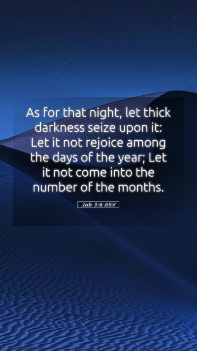 Picture 05 - Job 3:6 ASV Mobile Phone Wallpaper - As for that night, let thick darkness seize upon - Mobile Bible Verse Wallpaper