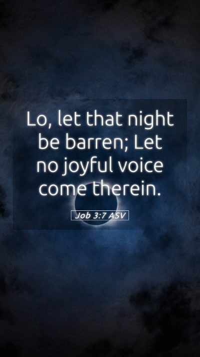 Picture 05 - Job 3:7 ASV Mobile Phone Wallpaper - Lo, let that night be barren; Let no joyful voice - Mobile Bible Verse Wallpaper