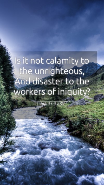 Picture 05 - Job 31:3 ASV Mobile Phone Wallpaper - Is it not calamity to the unrighteous, And - Mobile Bible Verse Wallpaper